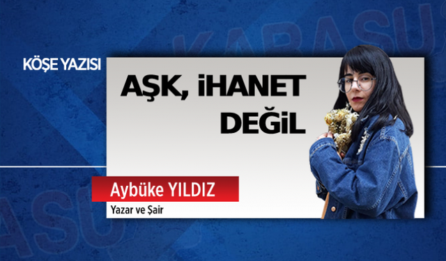 Aşk, ihanet değil