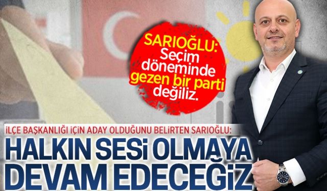 Başkan Sarıoğlu, İYİ Parti Karasu İlçe Başkanlığı’na aday