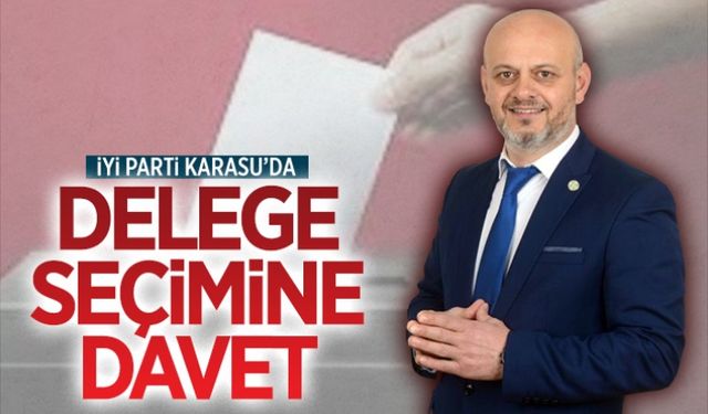 Hasan Sarıoğlu’ndan delege seçimine davet