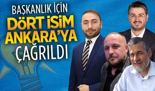 AK Parti Karasu İlçe Başkanlığı için dört isim Ankara’ya çağrıldı