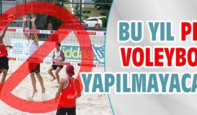 Bu yıl plaj voleybolu yok!