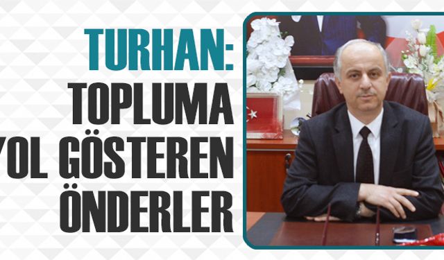 Turhan: Topluma yol gösteren önderler