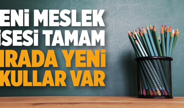 Meslek lisesi tamam, yeni okullar yolda