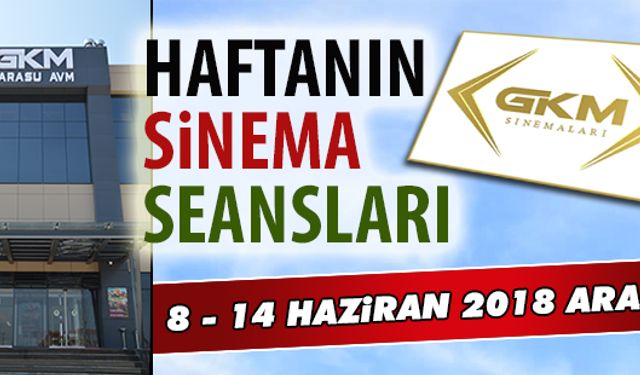 8 - 14 Haziran 2018 arası Karasu sinema seansları