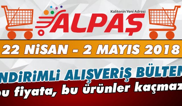 Alpaş Marketleri 22 Nisan - 2 Mayıs indirimleri