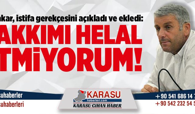 Hakkımı helal etmiyorum!