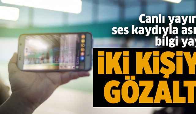 Asılsız bilgi yayan iki kişiye gözaltı