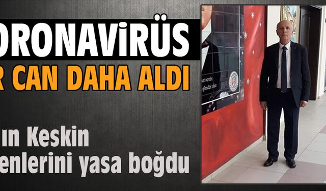 Koronavirüs bir can daha aldı