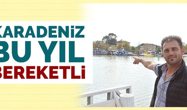 İşte Karadeniz’deki bereket