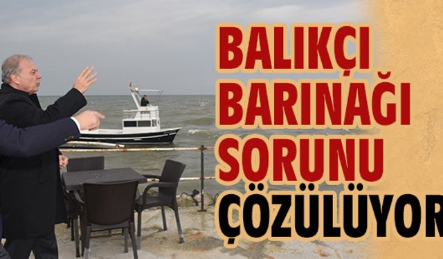 Balıkçı barınağı sorunu çözülüyor