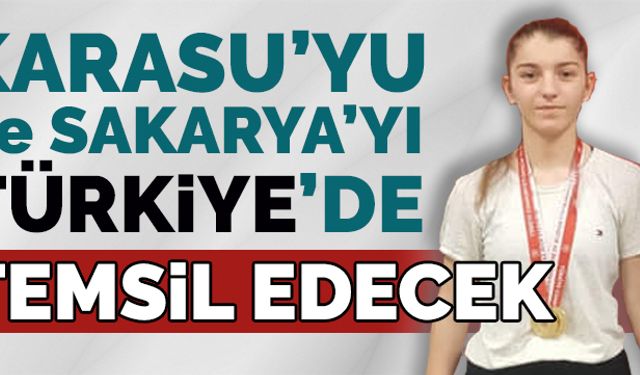 Karasu ve Sakarya’yı temsil edecek