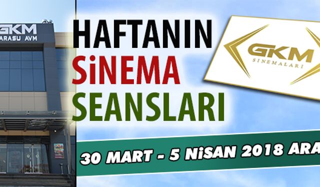 30 Mart - 5 Nisan 2018 arası Karasu sinema seansları