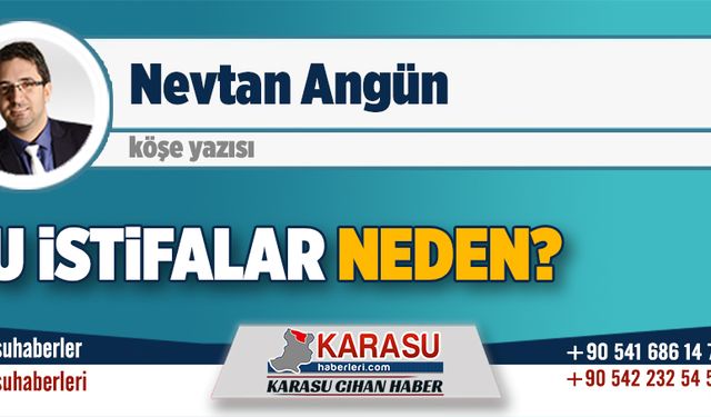 Bu istifalar neden?