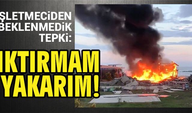 Yıktırmam, yakarım!