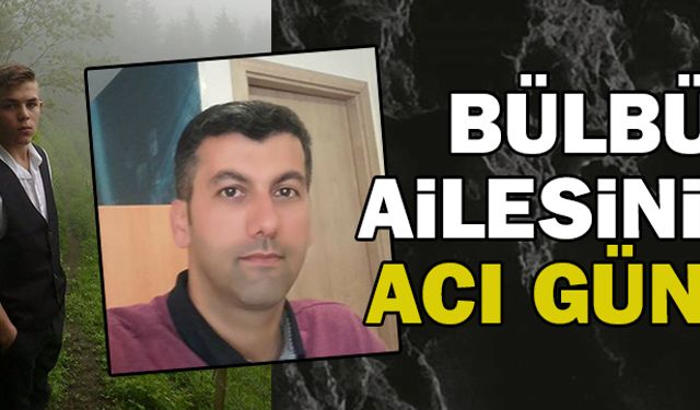 Bülbül ailesinin acı günü