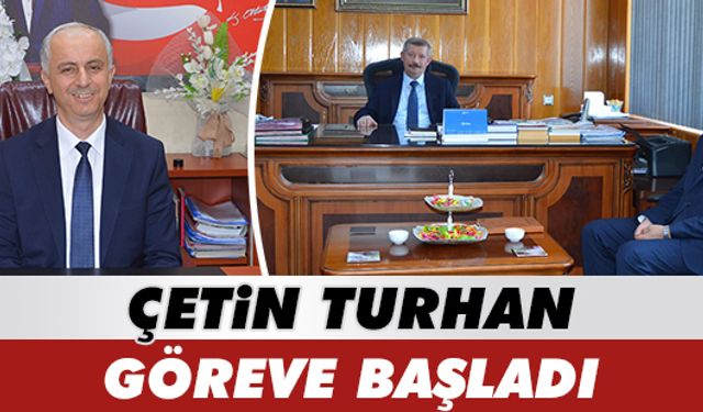 Çetin Turhan göreve başladı