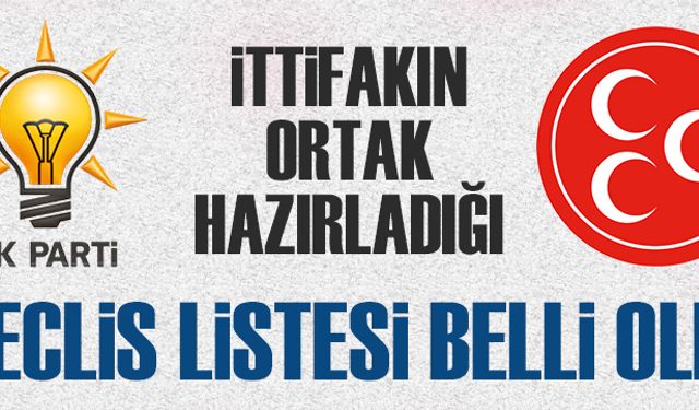 İttifakın meclis listesi belli oldu