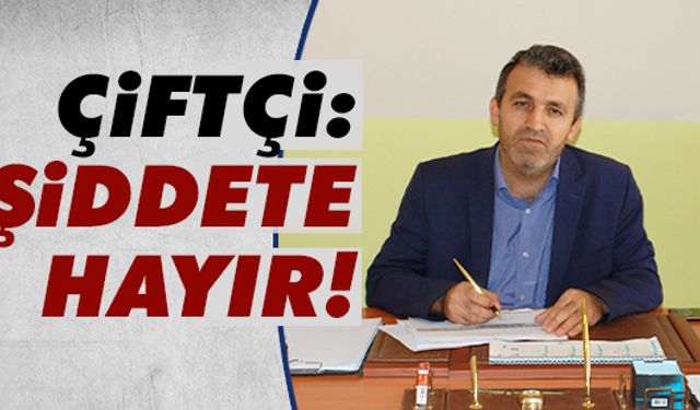 Çiftçi: Şiddete hayır!