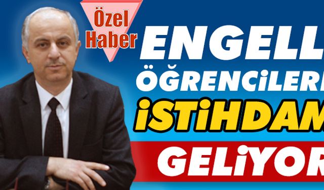 Engelli öğrencilere istihdam yolda