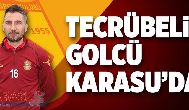 Tecrübeli golcü Karasu’da