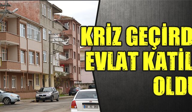 Sinir krizi, evlat katili etti