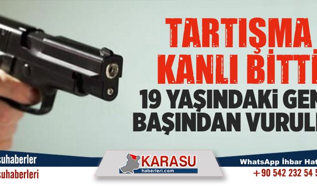 19 yaşındaki genç başından vuruldu