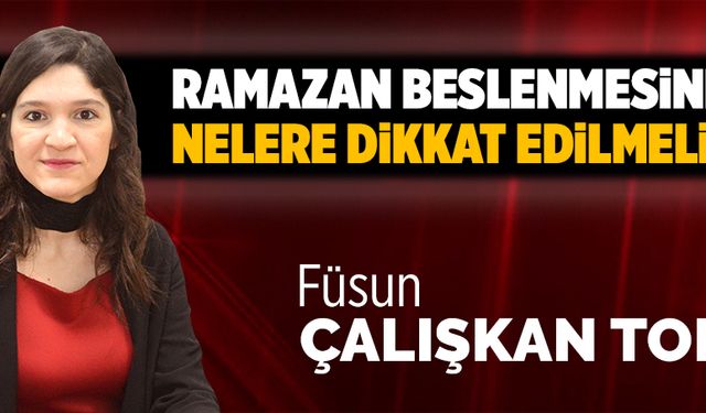 Ramazan beslenmesinde dikkat