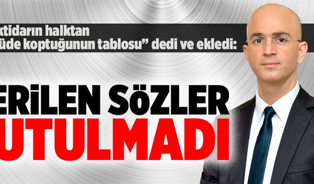 Verilen sözler tutulmadı