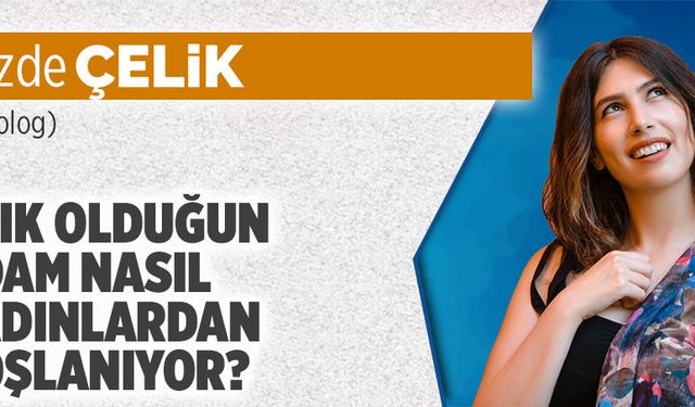 Aşık olduğun adam nasıl kadınlardan hoşlanıyor?