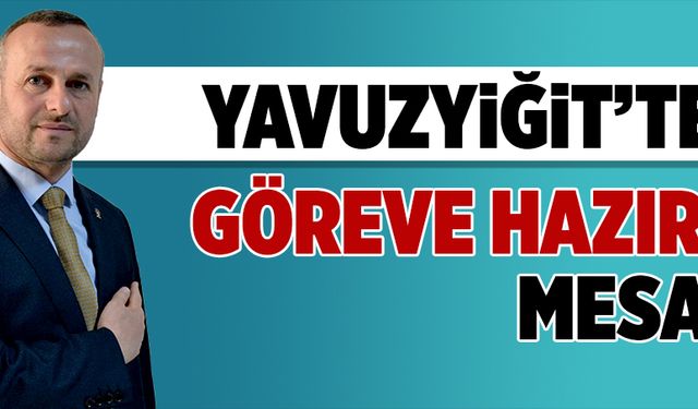 Yavuzyiğit’ten, göreve hazırız mesajı