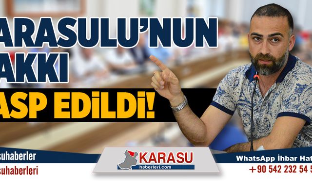 Karasulu’nun hakkı gasp edildi!