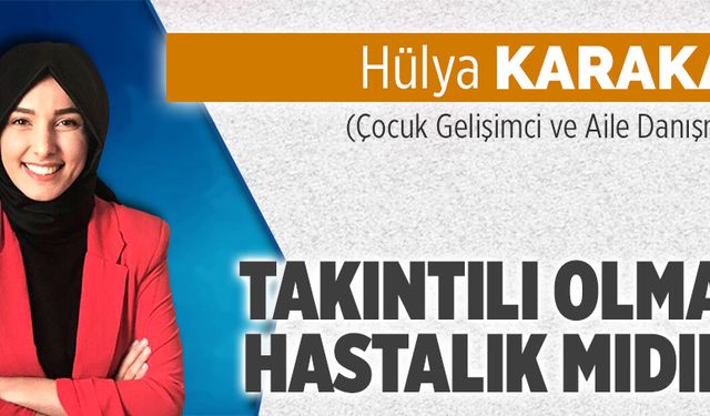 Takıntılı olmak hastalık mıdır?