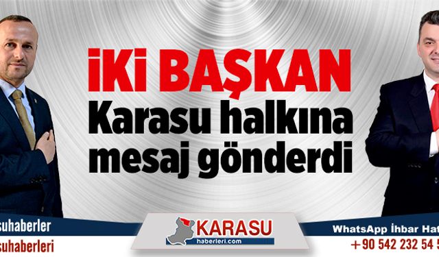 İki başkandan Karasu halkına mesaj