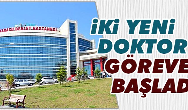 İki yeni doktor göreve başladı