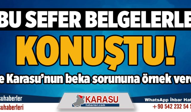 Bu sefer belgelerle konuştu