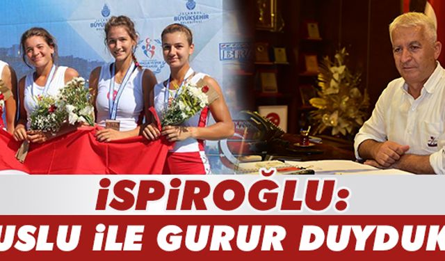 İspiroğlu: Uslu gururumuz oldu