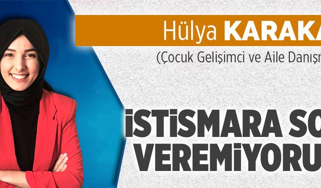 İstismara son veremiyoruz!