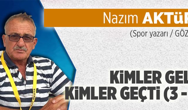 Kimler geldi, kimler geçti (3 ve 4)