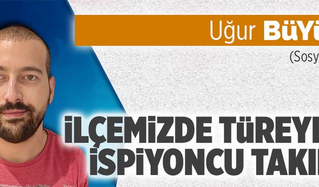 İlçemizde türeyen ispiyoncu takımı