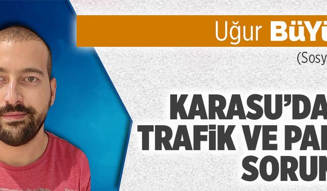 Karasu'daki trafik ve park sorunu