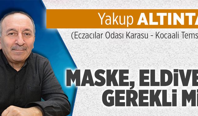 Maske, eldiven gerekli mi?