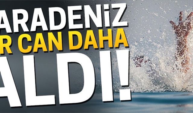 Karadeniz bir can daha aldı!