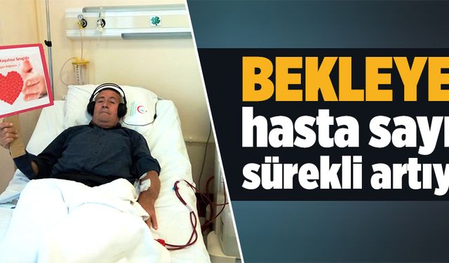 Bekleyen hasta sayısı artıyor