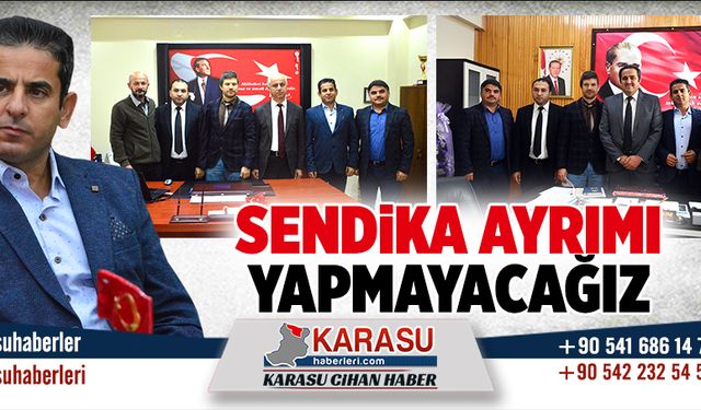 Sendika ayrımı yapmayacağız