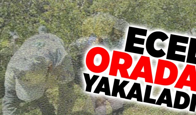 Ecel, orada yakaladı