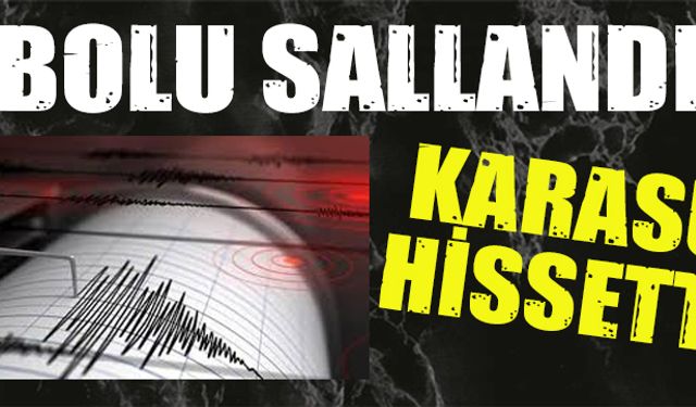 Bolu sallandı, Karasu'da hissedildi