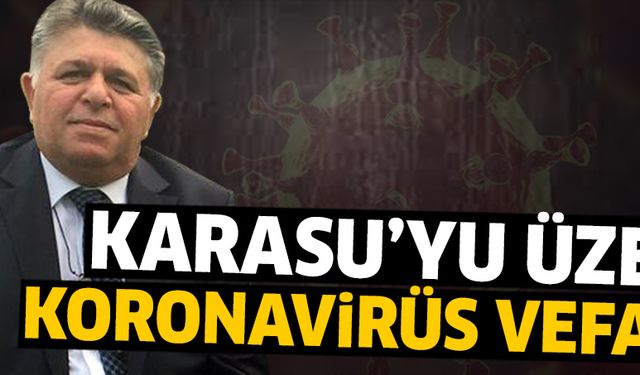 Karasu’yu üzen Koronavirüs vefatı