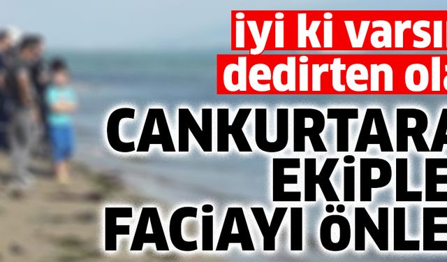 Cankurtaranlar faciayı önledi