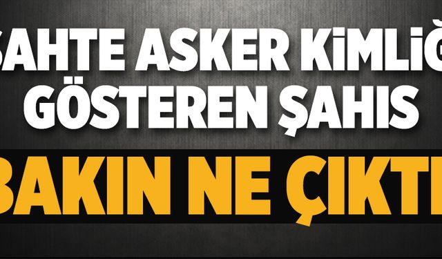 Sahte kimlik başına dert açtı