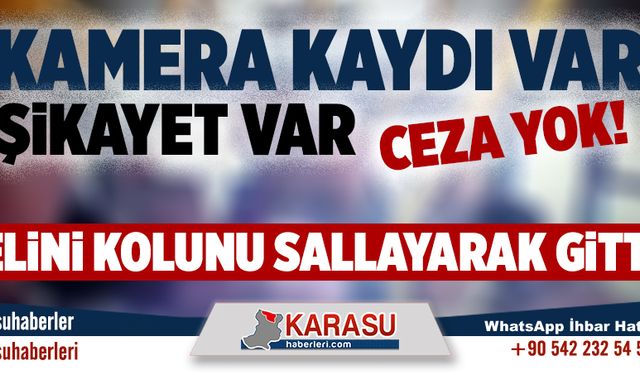 Görüntü var, şikayet var, ceza yok!